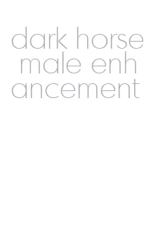 dark horse male enhancement