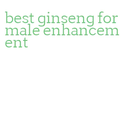 best ginseng for male enhancement