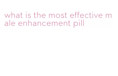 what is the most effective male enhancement pill