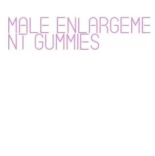 male enlargement gummies