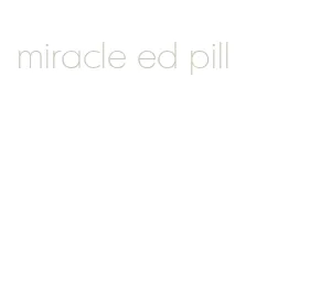 miracle ed pill