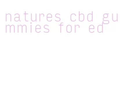 natures cbd gummies for ed