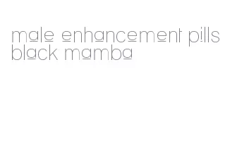 male enhancement pills black mamba