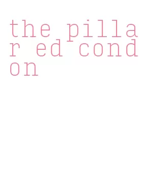 the pillar ed condon