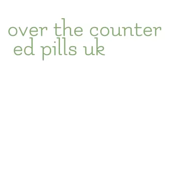 over the counter ed pills uk