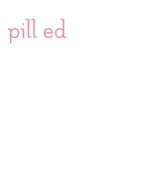 pill ed