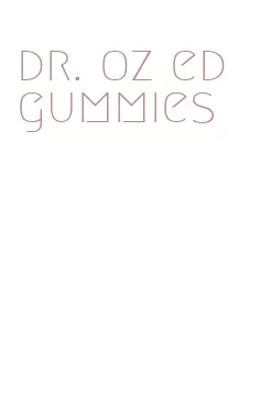 dr. oz ed gummies