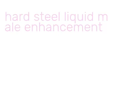 hard steel liquid male enhancement