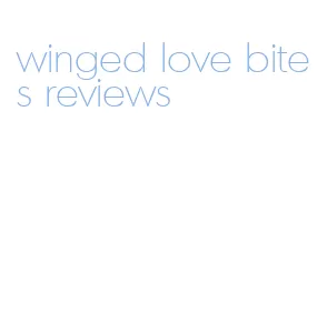 winged love bites reviews