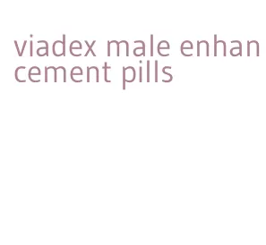 viadex male enhancement pills