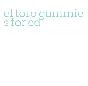 el toro gummies for ed