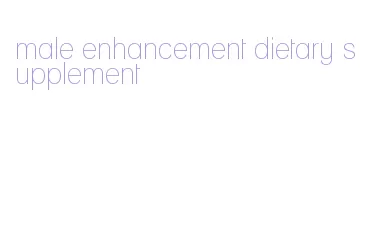 male enhancement dietary supplement