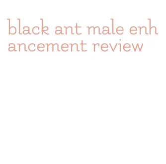 black ant male enhancement review