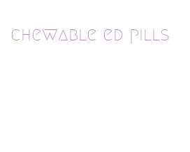 chewable ed pills