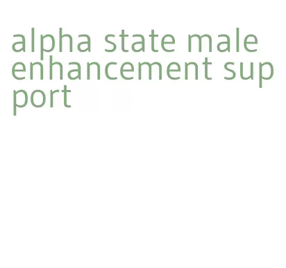 alpha state male enhancement support