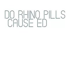 do rhino pills cause ed