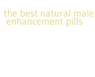 the best natural male enhancement pills