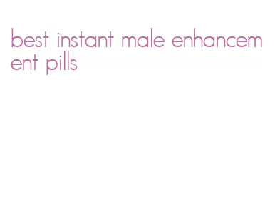 best instant male enhancement pills