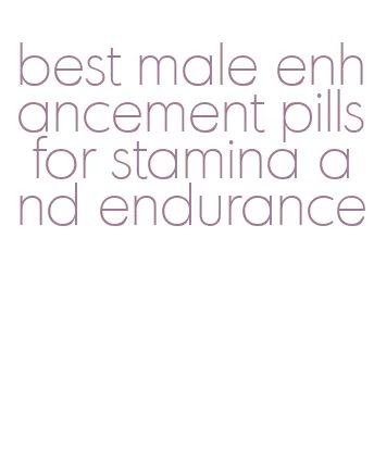 best male enhancement pills for stamina and endurance