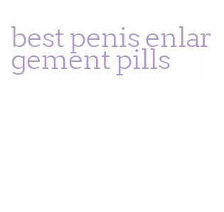 best penis enlargement pills