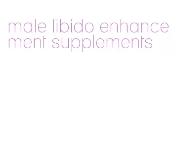 male libido enhancement supplements