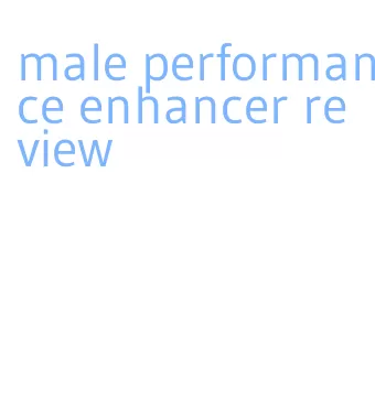 male performance enhancer review