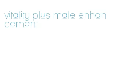 vitality plus male enhancement