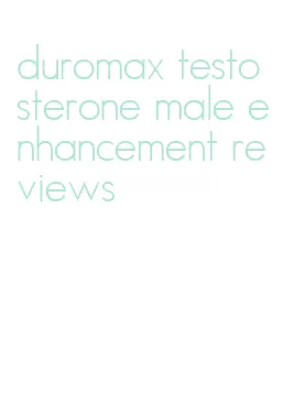 duromax testosterone male enhancement reviews