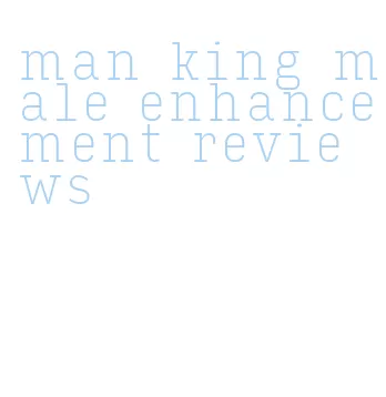 man king male enhancement reviews