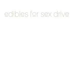 edibles for sex drive