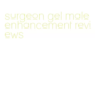 surgeon gel male enhancement reviews