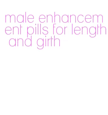 male enhancement pills for length and girth