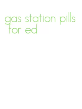 gas station pills for ed