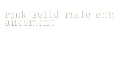 rock solid male enhancement