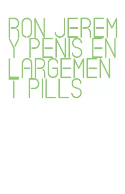 ron jeremy penis enlargement pills