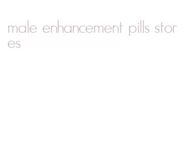 male enhancement pills stores