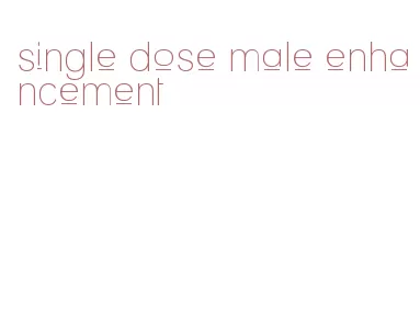 single dose male enhancement