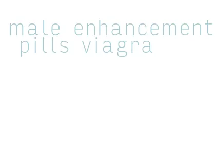 male enhancement pills viagra