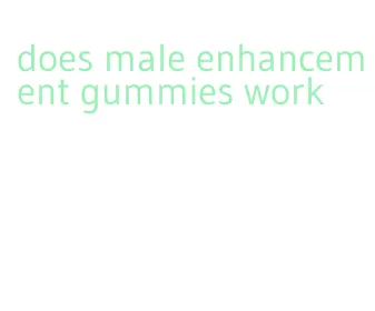 does male enhancement gummies work