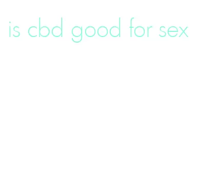 is cbd good for sex