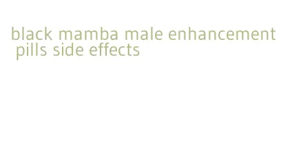 black mamba male enhancement pills side effects