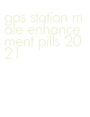 gas station male enhancement pills 2021