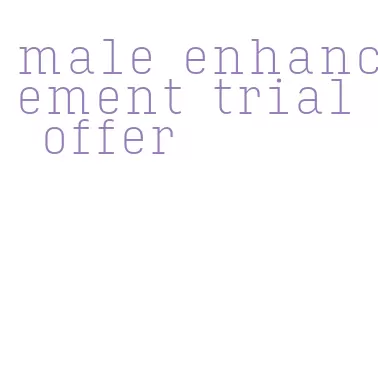 male enhancement trial offer