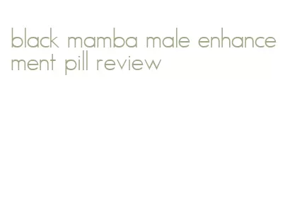 black mamba male enhancement pill review