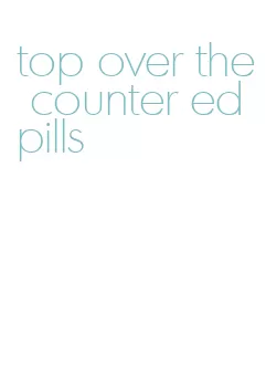 top over the counter ed pills