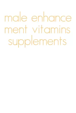 male enhancement vitamins supplements