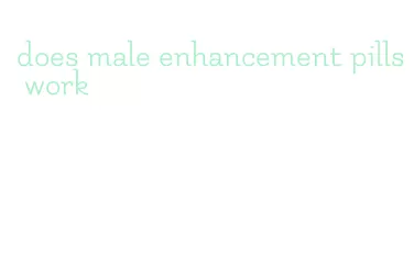 does male enhancement pills work