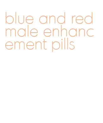 blue and red male enhancement pills