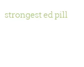 strongest ed pill