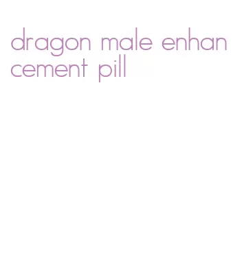 dragon male enhancement pill